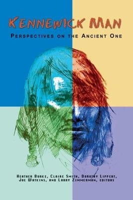 Kennewick Man: Perspectives on the Ancient One by Burke, Heather