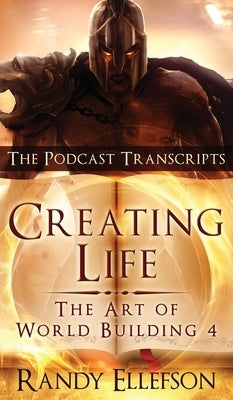 Creating Life - The Podcast Transcripts by Ellefson, Randy