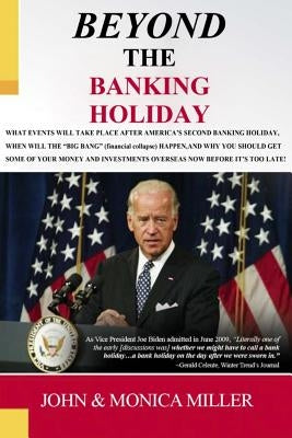 BEYOND The Banking Holiday: Your Savings Now Belongs To Your Bank, Not To You Anymore! by Celente, Gerald