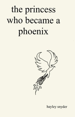 The Princess Who Became a Phoenix by Snyder, Hayley
