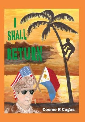I Shall Return by Cagas, Cosme R.