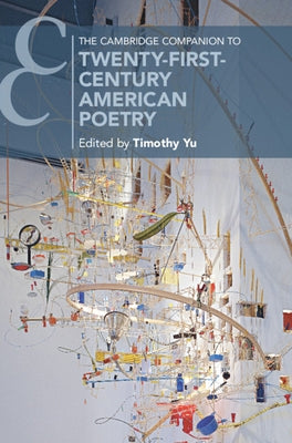 The Cambridge Companion to Twenty-First-Century American Poetry by Yu, Timothy