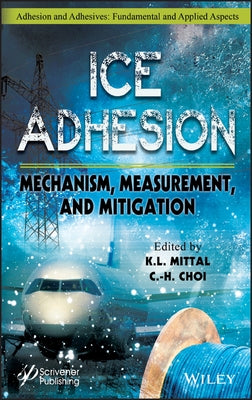 Ice Adhesion: Mechanism, Measurement, and Mitigation by Choi, Chang-Hwan