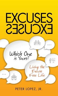 Excuses Excuses Which One Is Yours? by Peter Lopez