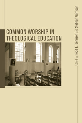 Common Worship in Theological Education by Garrigan, Siobhán