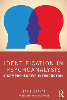 Identification in Psychoanalysis: A Comprehensive Introduction by Florence, Jean