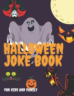 Halloween Joke Book For Kids And Family: The Funniest Jokes For Boys And Girls Interactive Ages 4+ by Art, Aralez