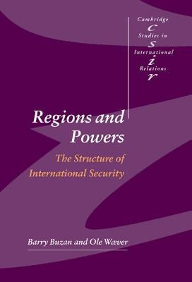 Regions and Powers: The Structure of International Security by Buzan, Barry