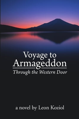Voyage to Armageddon: Through the Western Door by Koziol, Leon