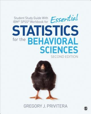 Student Study Guide with Ibm(r) Spss(r) Workbook for Essential Statistics for the Behavioral Sciences by Privitera, Gregory J.