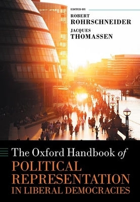The Oxford Handbook of Political Representation in Liberal Democracies by Rohrschneider, Robert