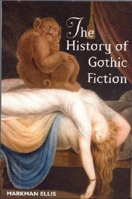 The History of Gothic Fiction by Ellis, Markman