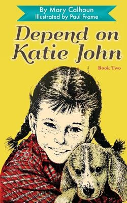 Depend on Katie John by Calhoun, Mary