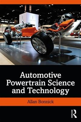 Automotive Powertrain Science and Technology by Bonnick, Allan