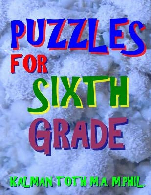Puzzles for Sixth Grade: 80 Large Print Word Search Puzzles by Toth M. a. M. Phil, Kalman