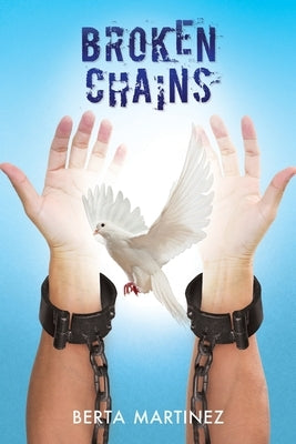 Broken Chains by Martinez, Berta
