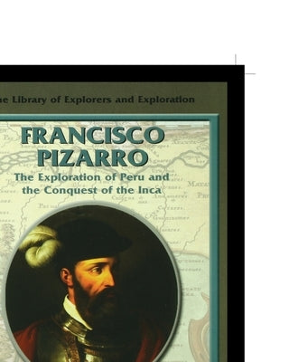 Francisco Pizarro: The Exploration of Peru and the Conquest of the Inca by Ramen, Fred