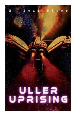 Uller Uprising: Terro-Human Future History Novel by Piper, H. Beam