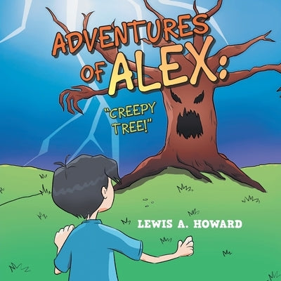 Adventures of Alex: Creepy Tree! by Howard, Lewis a.