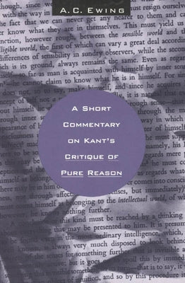 A Short Commentary on Kant's Critique of Pure Reason by Ewing, A. C.