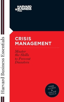 Crisis Management: Master the Skills to Prevent Disasters by Review, Harvard Business