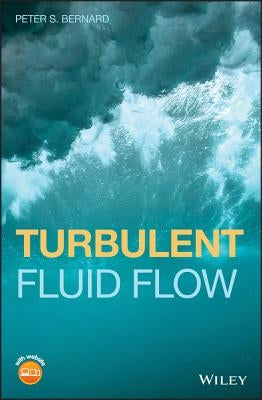 Turbulent Fluid Flow by Bernard, Peter S.