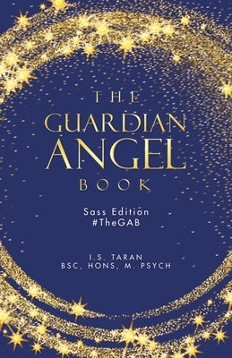 The Guardian Angel Book: Sass Edition #Thegab by Taran Bsc Hons M. Psych, I. S.