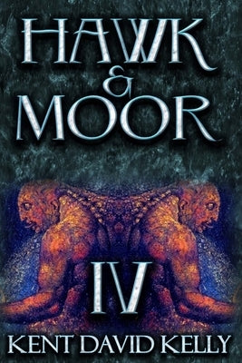 Hawk & Moor: Book 4 - Of Demons and Fallen Idols: The Unofficial History of Dungeons & Dragons by Kelly, Kent David