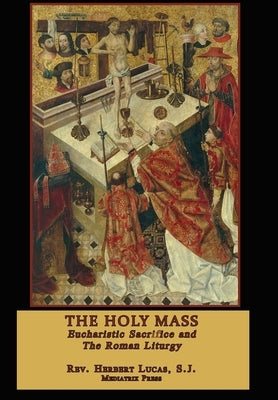 The Holy Mass: In two volumes by Lucas, Herbert