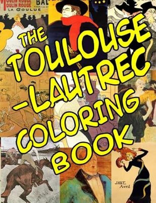 The Toulouse-Lautrec Coloring Book: Classic Artists by Lemay, A. T.