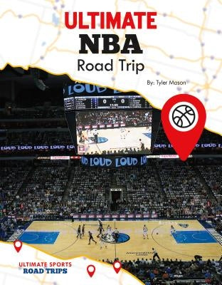 Ultimate NBA Road Trip by Mason, Tyler
