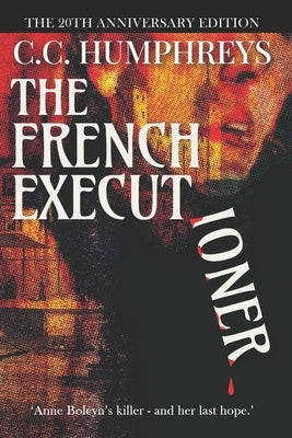 The French Executioner: The 20th Anniversary Edition by Humphreys, C. C.
