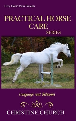 Practical Horse Care: Language and Behavior by Church, Christine