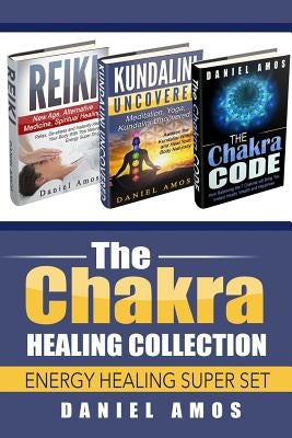 Chakra Healing Collection: Spirituality and Meditation for Spiritual Healing; Spiritual Healing Bundle Box Set (healing crystals, mindfulness, en by Amos, Daniel