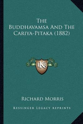 The Buddhavamsa And The Cariya-Pitaka (1882) by Morris, Richard