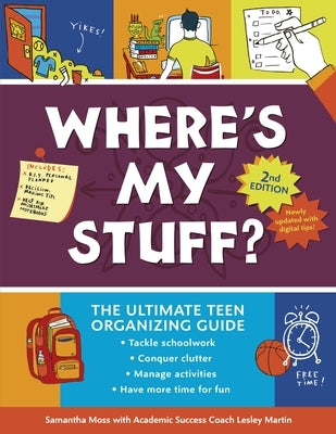 Where's My Stuff? 2nd Edition: The Ultimate Teen Organizing Guide by Moss, Samantha