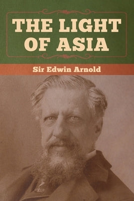 The Light of Asia by Arnold, Edwin