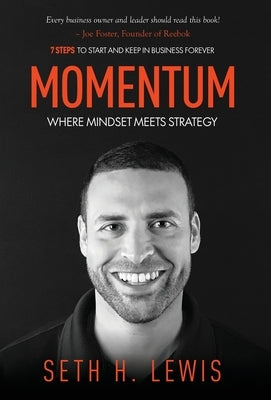 Momentum: Where Mindset Meets Strategy: 7 Steps to Start and Keep Momentum in Business Forever by Lewis, Seth