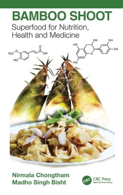 Bamboo Shoot: Superfood for Nutrition, Health and Medicine by Chongtham, Nirmala