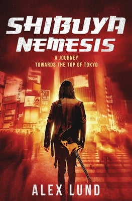Shibuya Nemesis: A Journey Towards the Top of Tokyo by West, Gabriella