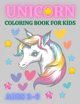 Unicorn Coloring Book For Kids Ages 2-6: Funny Unicorn Coloring Book For Kids, A children's coloring book and activity pages for 2-6 year old kids by Coloring, Trendy