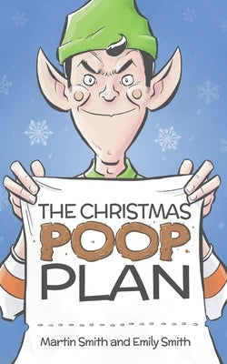 The Christmas Poop Plan: A funny Christmas story for 4-8 year olds by Smith, Emily
