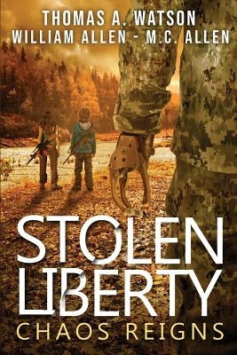Stolen Liberty: Chaos Reigns by Allen, William