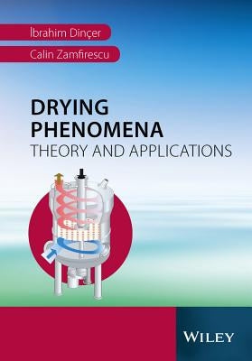 Drying Phenomena: Theory and Applications by Dinçer, Ibrahim