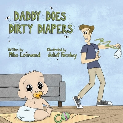 Daddy Does Dirty Diapers by Leinwand, Mike