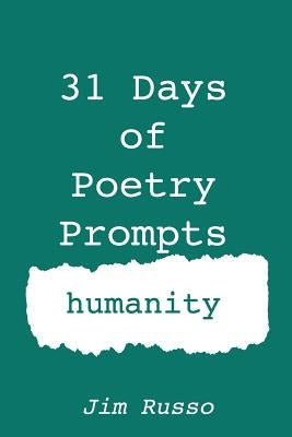 31 Days of Poetry Prompts: humanity by Russo, Jim