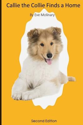 Callie the Collie Finds a Home by Molinary, Eve S.