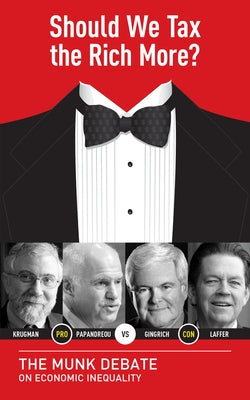 Should We Tax the Rich More?: The Munk Debate on Economic Inequality by Papandreou, George