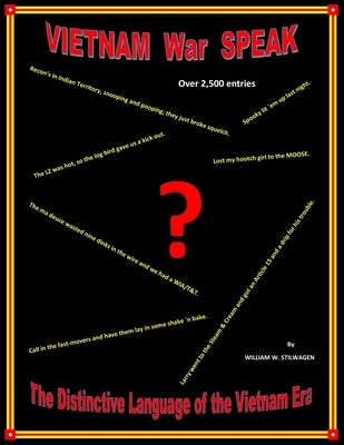 VIETNAM War SPEAK: The Distinctive Language of the Vietnam Era by Stilwagen, William W.