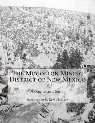 The Mogollon Mining District of New Mexico by Jackson, Kerby